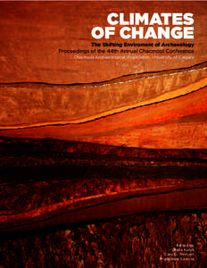 CLIMATES OF CHANGE The Shifting Enviroment of Archaeology Proceedings of the 44th Annual Chacmool Conference Chacmool Archaeological Association, University of Calgary