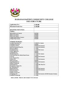 BAHAMAS BAPTIST COMMUNITY COLLEGE FEE STRUCTURE Application Fee: Placement Exam Fee:  $ 40.00