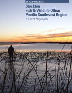 U.S. Fish & Wildlife Service  Stockton Fish & Wildlife Office Pacific Southwest Region FY 2011 Highlights