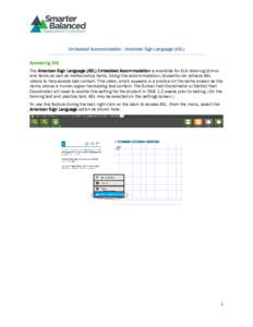 Embedded Accommodation - American Sign Language (ASL)  Accessing ASL The American Sign Language (ASL) Embedded Accommodation is available for ELA listening stimuli and items as well as mathematics items. Using this accom