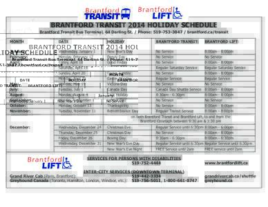 BRANTFORD TRANSIT 2014 HOLIDAY SCHEDULE  Brantford Transit Bus Terminal, 64 Darling St. / Phone: [removed]brantford.ca/transit MONTH  DATE