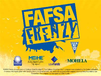 2014 FAFSA Frenzy Program Highlights Presented by Jaron Vail, Program Specialist & Lisa Wilson, Outreach Services Coordinator