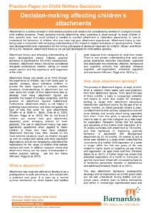 Practice Paper on Child Welfare Decisions  Decision-making affecting children’s attachments Attachment is a central concept in child welfare practice and needs to be considered by workers in a range of crucial child we