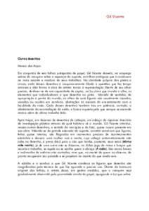 Gil Vicente  Outros desenhos Moacir dos Anjos Em conjuntos de seis folhas justapostas de papel, Gil Vicente desvela, no emprego zeloso do nanquim sobre a aspereza do suporte, as trilhas ambíguas que o conduzem