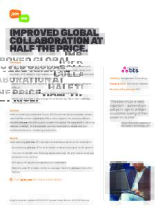 IMPROVED GLOBAL COLLABORATION AT HALF THE PRICE. Challenge BTS is a global strategy consulting firm that helps companies implement and execute business transformation strategies. With more than 400 clients in 53