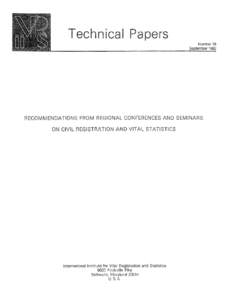 Technical Papers Number 18 September 1982 RECOMMENDATIONS FROM REGIONAL CONFERENCES AND SEMINARS ON CIVIL REGISTRATION AND VITAL STATISTICS