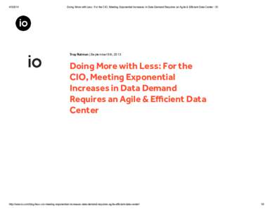 [removed]Doing More with Less: For the CIO, Meeting Exponential Increases in Data Demand Requires an Agile & Efficient Data Center - IO Troy Rutman | September 9th, 2013