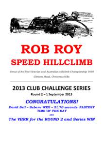 ROB ROY SPEED HILLCLIMB Venue of the first Victorian and Australian Hillclimb Championship 1938 Clintons Road, Christmas Hills _____________________________________________________________________________________________
