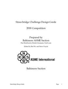 Strawbridge Challenge Design Guide 2018 Competition Prepared by Baltimore ASME Section Paul Borthwick, Sheila Glesmann, Neil Leon