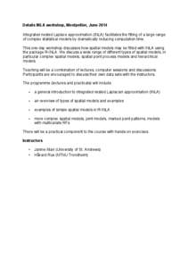 Details INLA workshop, Montpellier, June 2014 Integrated nested Laplace approximation (INLA) facilitates the fitting of a large range of complex statistical models by dramatically reducing computation time. This one-day 