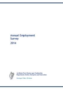 Annual Employment Survey 2014 An Roinn Post, Fiontar agus Nuálaíochta Department of Jobs, Enterprise and Innovation