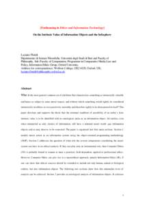 [Forthcoming in Ethics and Information Technology] On the Intrinsic Value of Information Objects and the Infosphere Luciano Floridi Dipartimento di Scienze Filosofiche, Università degli Studi di Bari and Faculty of Phil