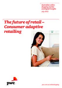 Australian online shopping market and digital insights July 2012  The future of retail –