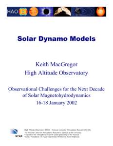 Solar Dynamo Models  Keith MacGregor High Altitude Observatory Observational Challenges for the Next Decade of Solar Magnetohydrodynamics