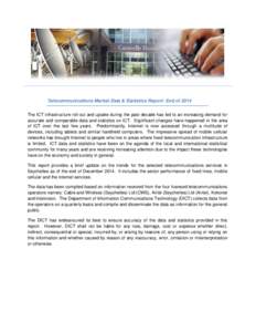 Telecommunications Market Data & Statistics Report: End of 2014 The ICT infrastructure roll-out and uptake during the past decade has led to an increasing demand for accurate and comparable data and statistics on ICT. Si