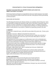 Intramural	
  Sports	
  5	
  vs.	
  5	
  Soccer	
  Tournament	
  Rules	
  and	
  Regulations	
    	
   Each	
  player	
  must	
  present	
  their	
  own	
  valid	
  WCC	
  ID	
  before	
  each	
  co