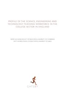 PROFILE OF THE SCIENCE, ENGINEERING AND T E C H N O L O G Y T E AC H I N G WO R K F O R C E I N T H E C O L L E G E S E C TO R I N E N G L A N D GEOFF HAYWARD, FACULTY OF EDUCATION, UNIVERSITY OF CAMBRIDGE MATT HOMER, SC