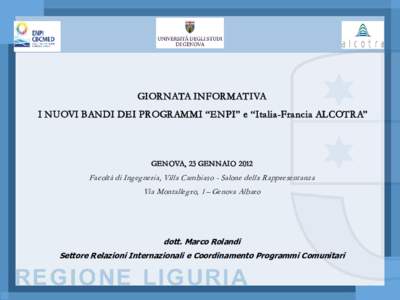 GIORNATA INFORMATIVA I NUOVI BANDI DEI PROGRAMMI “ENPI” e “Italia-Francia “Italia ALCOTRA”  GENOVA, 23 GENNAIO 2012