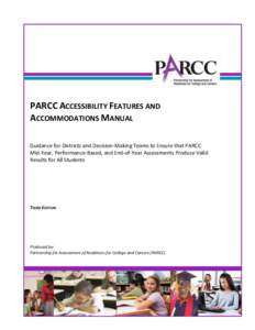 PARCC ACCESSIBILITY FEATURES AND ACCOMMODATIONS MANUAL Guidance for Districts and Decision-Making Teams to Ensure that PARCC Mid-Year, Performance-Based, and End-of-Year Assessments Produce Valid Results for All Students
