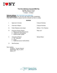 Tourism Advisory Council Meeting Monday, March 23, Third Avenue, NYC 11:00am – 12:30pm Webcast address: http://www.esd.ny.gov/webcasts/ Dial in information: NO PASS CODE IS NEEDED)