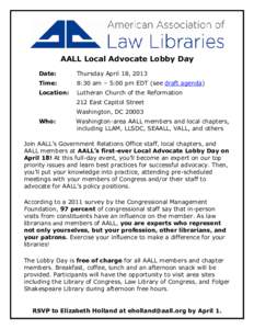 AALL Local Advocate Lobby Day Date: Thursday April 18, 2013  Time: