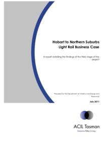 Hobart to Northern Suburbs Light Rail Business Case A report detailing the findings of the third stage of the project  Prepared for the Department of Infrastructure Energy and