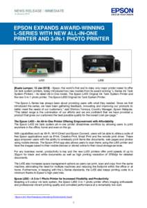 NEWS RELEASE / IMMEDIATE 12 January 2015 EPSON EXPANDS AWARD-WINNING L-SERIES WITH NEW ALL-IN-ONE PRINTER AND 3-IN-1 PHOTO PRINTER