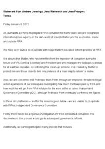 Statement from Andrew Jennings, Jens Weinreich and Jean François Tanda. Friday January 6, 2012 As journalists we have investigated FIFA corruption for many years. We are recognized internationally as experts on the dark
