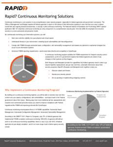 Rapid7 Continuous Monitoring Solutions Continuous monitoring is a core practice in any comprehensive cyber security program, especially for federal agencies and government contractors. The Office of Management and Budget