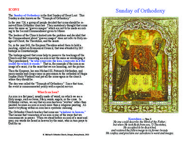 ICONS The Sunday of Orthodoxy is the first Sunday of Great Lent. This Sunday is also known as the “Triumph of Orthodoxy.” In the year 726, a group of people decided that icons should be removed from Orthodox churches