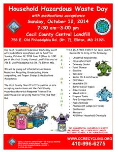 Household Hazardous Waste Day with medications acceptance Sunday, October 12, 2014 7:30 am—3:00 pm Cecil County Central Landfill