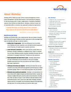 About Workday Workday (NYSE: WDAY) provides unified Financial Management, Human Why Workday?  Capital Management, and Big Data Analytics cloud applications designed