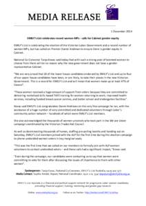 MEDIA RELEASE ______________________________________________________________ 1 December 2014  EMILY’s List celebrates record women MPs ‐ calls for Cabinet gender equity    EMILY’s List is celebra