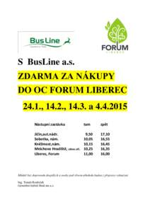 S BusLine a.s. ZDARMA ZA NÁKUPY DO OC FORUM LIBEREC 24.1., 14.2., 14.3. aNástupní zastávka