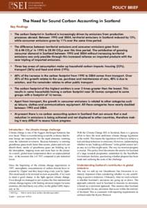 POLICY BRIEF The Need for Sound Carbon Accounting in Scotland Key Findings •	 The carbon footprint in Scotland is increasingly driven by emissions from production processes abroad. Between 1995 and 2004, territorial em