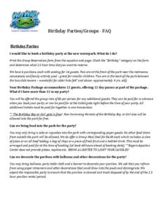 Birthday Parties/Groups - FAQ Birthday Parties I would like to book a birthday party at the new waterpark. What do I do?