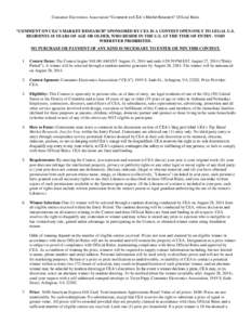 Consumer Electronics Association “Comment on CEA’s Market Research” Official Rules “COMMENT ON CEA’S MARKET RESEARCH” SPONSORED BY CEA IS A CONTEST OPEN ONLY TO LEGAL U.S. RESIDENTS 18 YEARS OF AGE OR OLDER, 