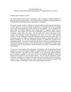 The Fresh Market, Inc. Disclosure Under The California Transparency in Supply Chains Act of 2010 Effective Date: October 12, 2012 The Fresh Market holds itself, its employees, and its suppliers to high standards of perso