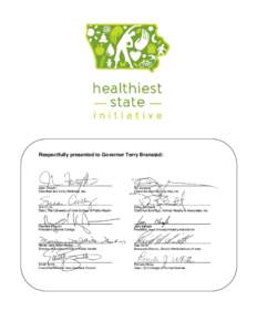 Respectfully presented to Governor Terry Branstad:  The Goal In 2011, through a community and business-led, government-endorsed statewide initiative, Iowa will set forth on a multi-year journey to improve the health and
