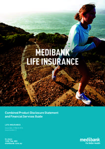 MEDIBANK LIFE INSURANCE Combined Product Disclosure Statement and Financial Services Guide LIFE INSURANCE