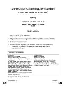 ACP-EU JOINT PARLIAMENTARY ASSEMBLY COMMITTEE ON POLITICAL AFFAIRS 1 Meeting2 Saturday, 17 June 2006, 14.30 – 17.00 Austria Center - Vienna (AUSTRIA) Hall F