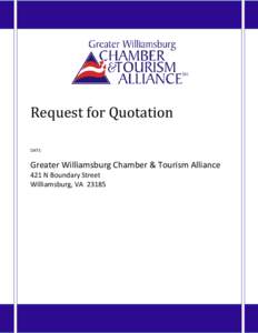 Request for Quotation DATE: Greater Williamsburg Chamber & Tourism Alliance 421 N Boundary Street Williamsburg, VA 23185