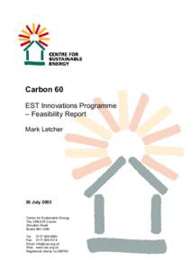 Carbon 60 EST Innovations Programme – Feasibility Report Mark Letcher  30 July 2003