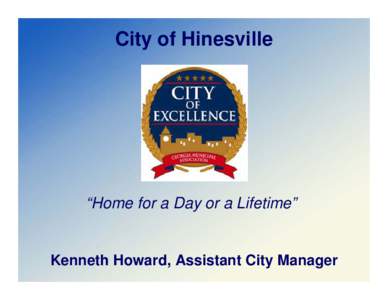 City of Hinesville  “Home for a Day or a Lifetime” Kenneth Howard, Assistant City Manager