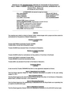 MINUTES OF THE ORGANIZATIONAL MEETING OF THE BOARD OF EDUCATION OF  HOLY TRINITY ROMAN CATHOLIC SEPARATE SCHOOL DIVISION NO. 22 Division Office – Moose Jaw On October 29, 2012 6:30 pm. _________________________________