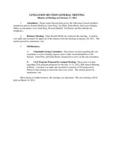 LITIGATION SECTION GENERAL MEETING Minutes of Meeting on February 17, [removed]Attendance: Proper notice having been given, the following Council members attended in person: Kendal McDevitt, Gene Petty, Joe Pirtle, Erika 