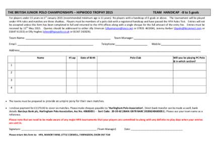 THE BRITISH JUNIOR POLO CHAMPIONSHIPS – HIPWOOD TROPHYTEAM HANDICAP -8 to 5 goals For players under 15 years on 1st Januaryrecommended minimum age is 11 years) No players with a handicap of 0 goals or abo