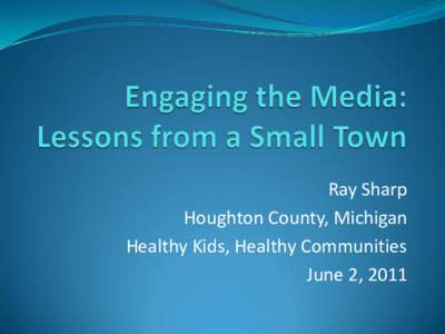 Engaging the Media:  Lessons from a Small Town