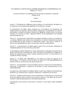 LEY ORGANICA CONSTITUCIONAL DE BASES GENERALES DE LA ADMINISTRACION DEL ESTADO, Nº La Junta de Gobierno de la República de Chile ha dado su aprobación al siguiente: Proyecto de ley TITULO I Normas Generales