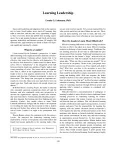 Learning Leadership Ursula G. Lohmann, PhD Successful leadership and adaptation feed on the opportunity to learn. Good leaders never slack off learning, they make it conscious, and they take every opportunity to apply it